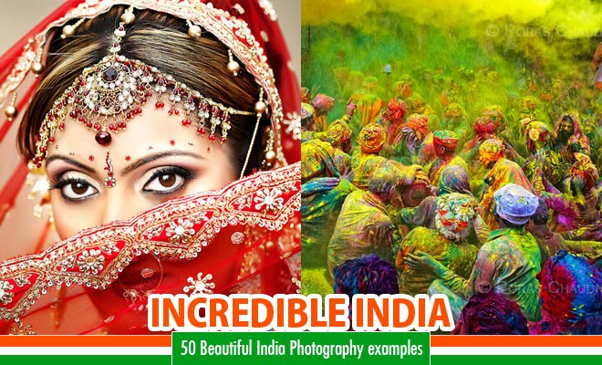 Incredible India - 50 Beautiful and Amazing Photos of India
